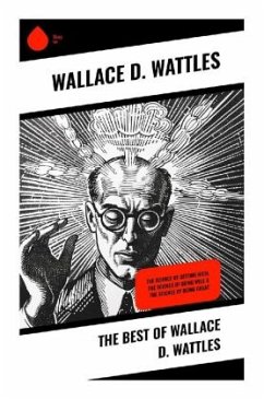 The Best of Wallace D. Wattles - Wattles, Wallace D.