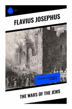 The Wars of the Jews - Josephus, Flavius