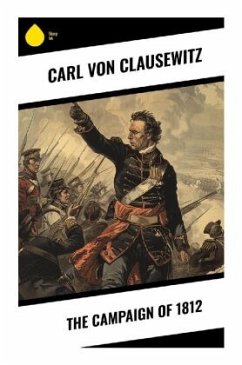 The Campaign of 1812 - Clausewitz, Carl von