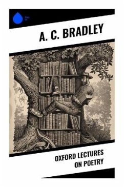 Oxford Lectures on Poetry - Bradley, A. C.