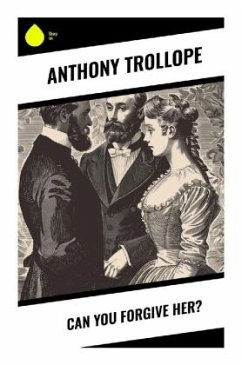 Can You Forgive Her? - Trollope, Anthony