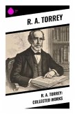 R. A. Torrey: Collected Works