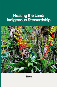 Healing the Land: Indigenous Stewardship - SHIVA