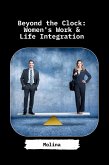 Beyond the Clock: Women's Work & Life Integration Beyond the Clock: Women's Work & Life Integration