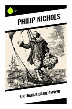 Sir Francis Drake Revived - Nichols, Philip