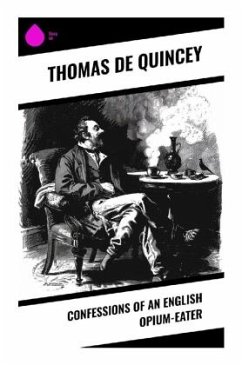 Confessions of an English Opium-Eater - de Quincey, Thomas