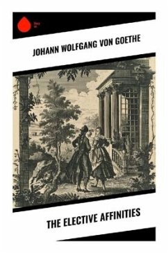 The Elective Affinities - Goethe, Johann Wolfgang von