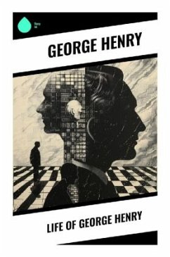 Life of George Henry - Henry, George