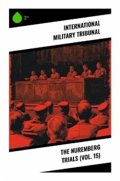 The Nuremberg Trials (Vol. 15) - Tribunal, International Military