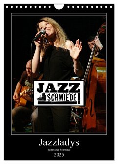 Jazzladys in der alten Schmiede (Wandkalender 2025 DIN A4 hoch), CALVENDO Monatskalender