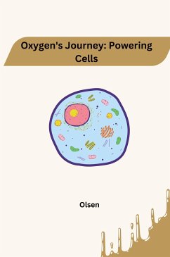 Oxygen's Journey: Powering Cells - Olsen , Jamie