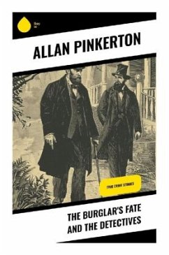 The Burglar's Fate and the Detectives - Pinkerton, Allan