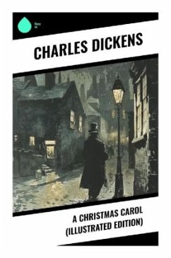 A Christmas Carol (Illustrated Edition) - Dickens, Charles