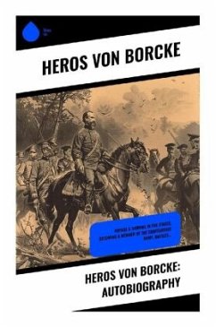 Heros von Borcke: Autobiography - Borcke, Heros von