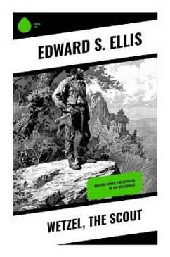 Wetzel, the Scout - Ellis, Edward S.