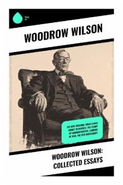 Woodrow Wilson: Collected Essays - Wilson, Woodrow