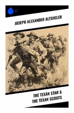 The Texan Star & The Texan Scouts - Altsheler, Joseph Alexander