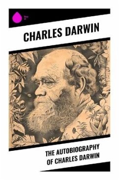 The Autobiography of Charles Darwin - Darwin, Charles