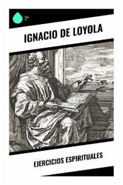 Ejercicios Espirituales - de Loyola, Ignacio