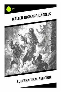 Supernatural Religion - Cassels, Walter Richard