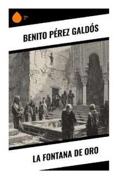 La Fontana de Oro - Galdós, Benito Pérez