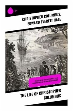 The Life of Christopher Columbus - Columbus, Christopher;Hale, Edward Everett