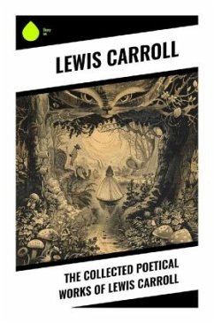 The Collected Poetical Works of Lewis Carroll - Carroll, Lewis