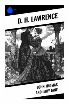 John Thomas and Lady Jane - Lawrence, D. H.