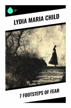 7 Footsteps of Fear - Child, Lydia Maria