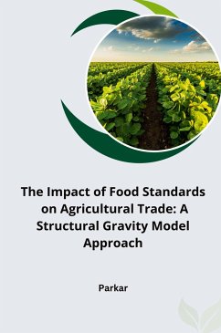 The Impact of Food Standards on Agricultural Trade: A Structural Gravity Model Approach - Parkar