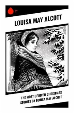 The Most Beloved Christmas Stories by Louisa May Alcott - Alcott, Louisa May