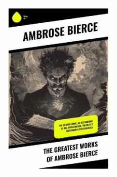 The Greatest Works of Ambrose Bierce - Bierce, Ambrose