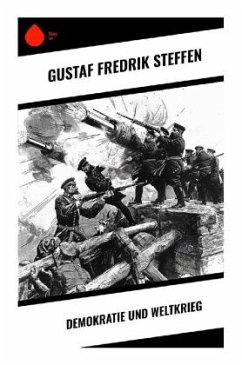 Demokratie und Weltkrieg - Steffen, Gustaf Fredrik