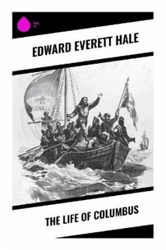 The Life of Columbus - Hale, Edward Everett