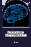 Beyond Birth: Shaping the Mind