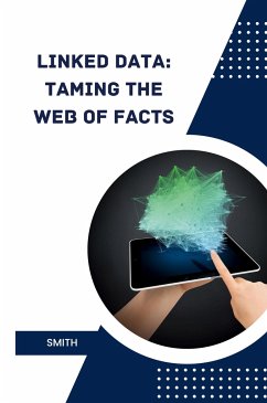 Linked Data: Taming the Web of Facts