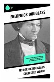 Frederick Douglass: Collected Works