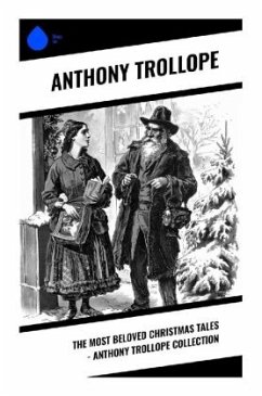 The Most Beloved Christmas Tales - Anthony Trollope Collection - Trollope, Anthony