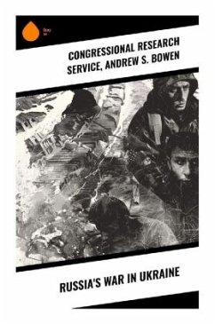 Russia's War in Ukraine - Service, Congressional Research;Bowen, Andrew S.