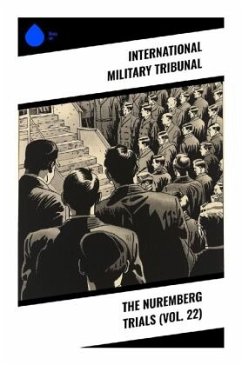 The Nuremberg Trials (Vol. 22) - Tribunal, International Military