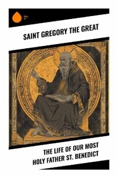 The Life of Our Most Holy Father St. Benedict - Great, Saint Gregory the