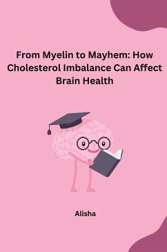 From Myelin to Mayhem: How Cholesterol Imbalance Can Affect Brain Health