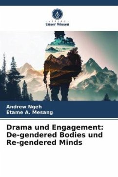 Drama und Engagement: De-gendered Bodies und Re-gendered Minds - Ngeh, Andrew;A. Mesang, Etame