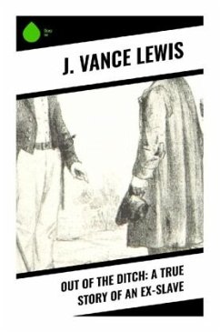 Out of the Ditch: A True Story of an Ex-Slave - Lewis, J. Vance