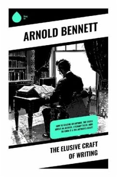 The Elusive Craft of Writing - Bennett, Arnold