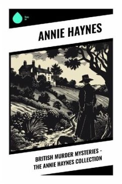 British Murder Mysteries - The Annie Haynes Collection - Haynes, Annie