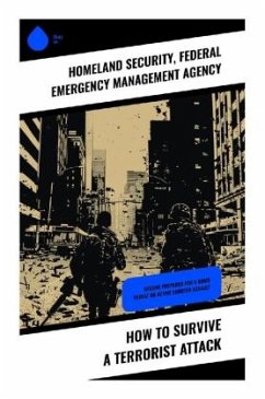 How to Survive a Terrorist Attack - Homeland Security;Agency, Federal Emergency Management