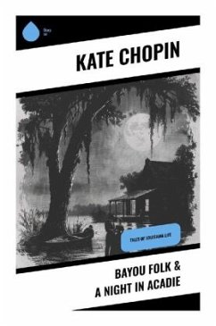 Bayou Folk & A Night in Acadie - Chopin, Kate