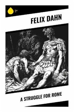 A Struggle for Rome - Dahn, Felix