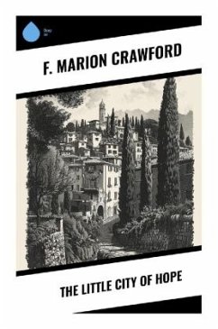 The Little City of Hope - Crawford, F. Marion